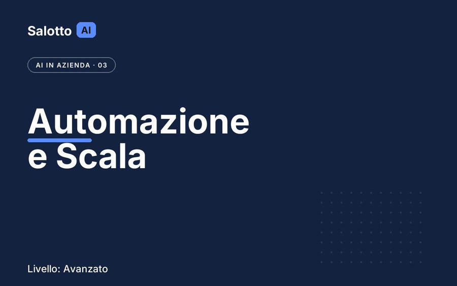 AI in Azienda 3 Automazione e Scala — Salotto AI