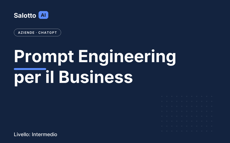 Prompt Engineering per il Business — Salotto AI