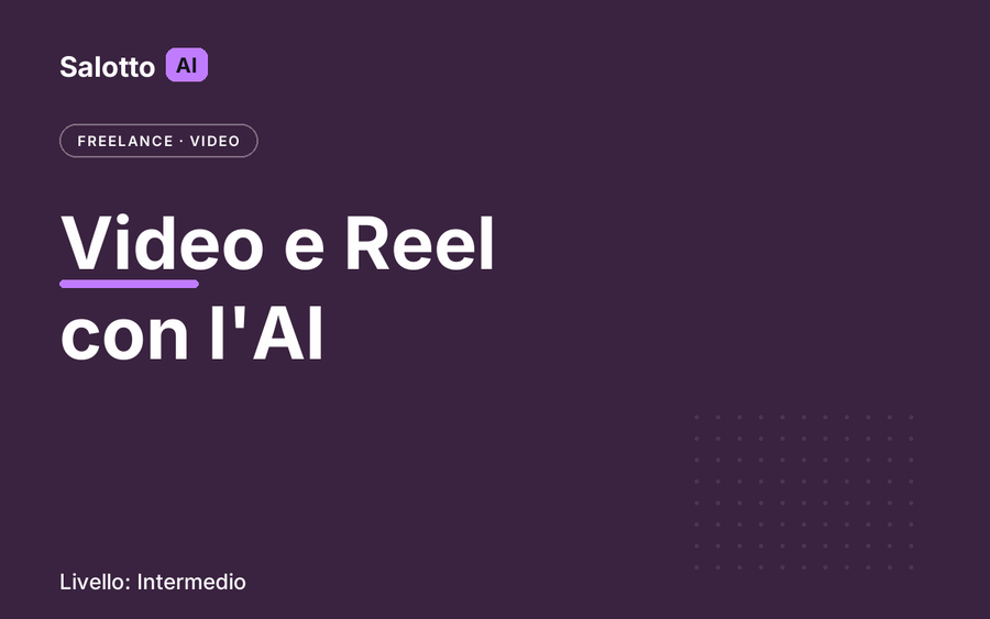 Video e Reel con l'AI — Salotto AI