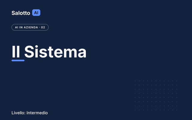 AI in Azienda 2 Il Sistema — Salotto AI
