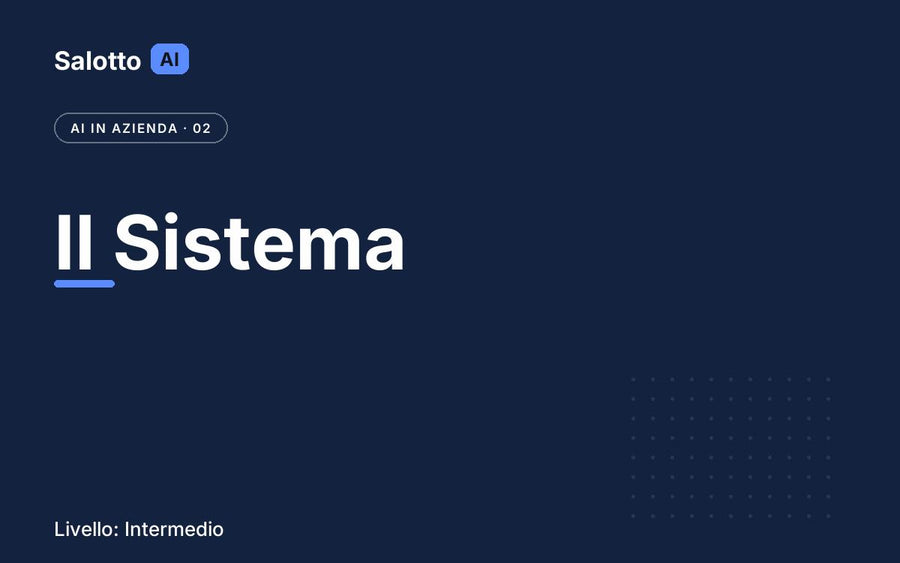 AI in Azienda 2 Il Sistema — Salotto AI