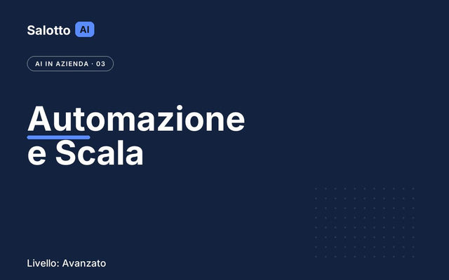 AI in Azienda 3 Automazione e Scala — Salotto AI