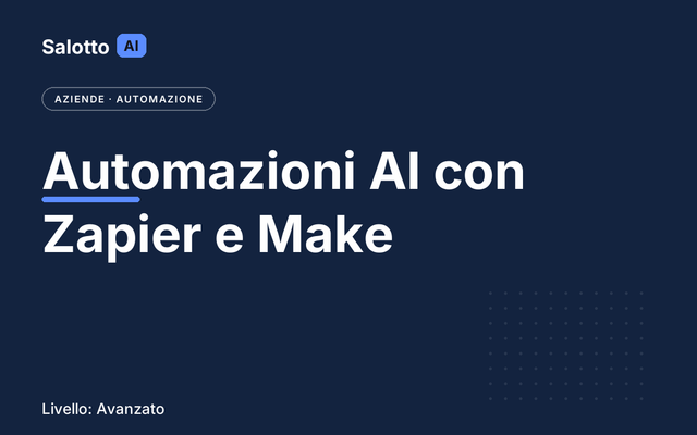 Automazioni AI con Zapier e Make — Salotto AI