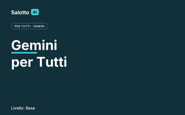 Gemini per Tutti — Salotto AI