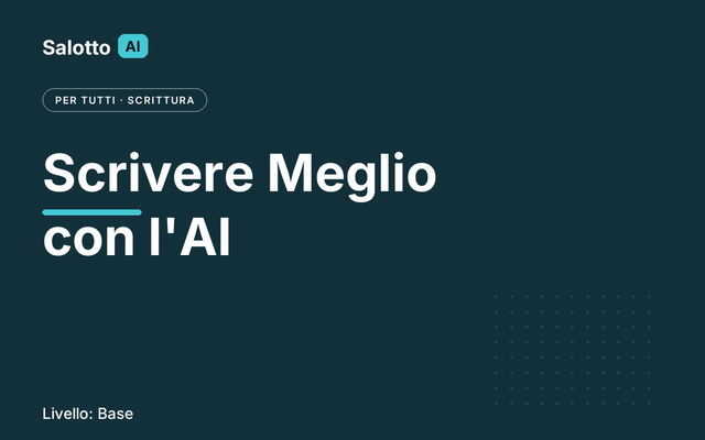 Scrivere Meglio con l'AI — Salotto AI
