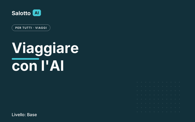 Viaggiare con l'AI — Salotto AI