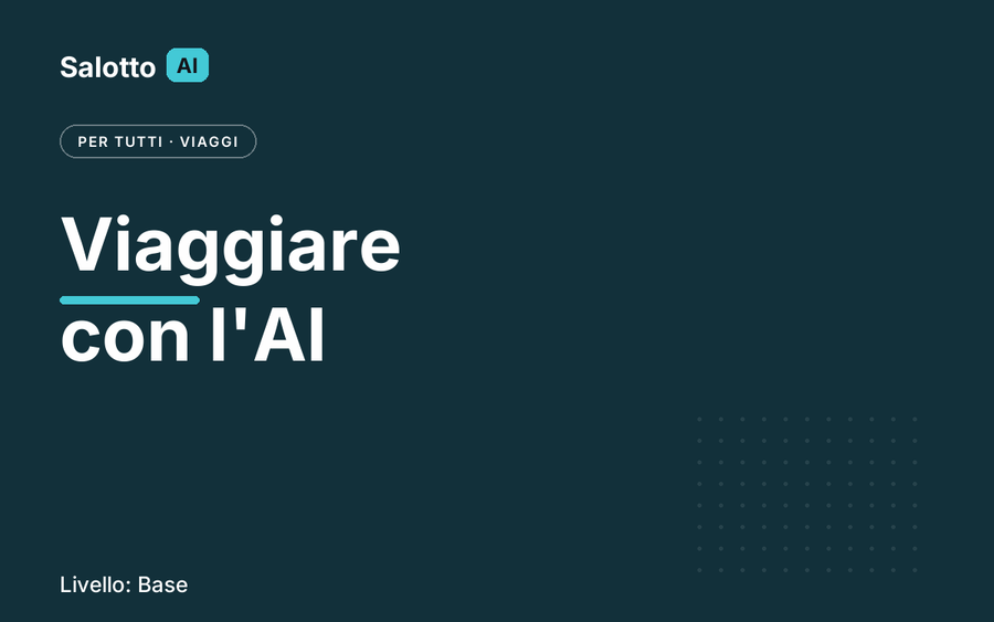 Viaggiare con l'AI — Salotto AI